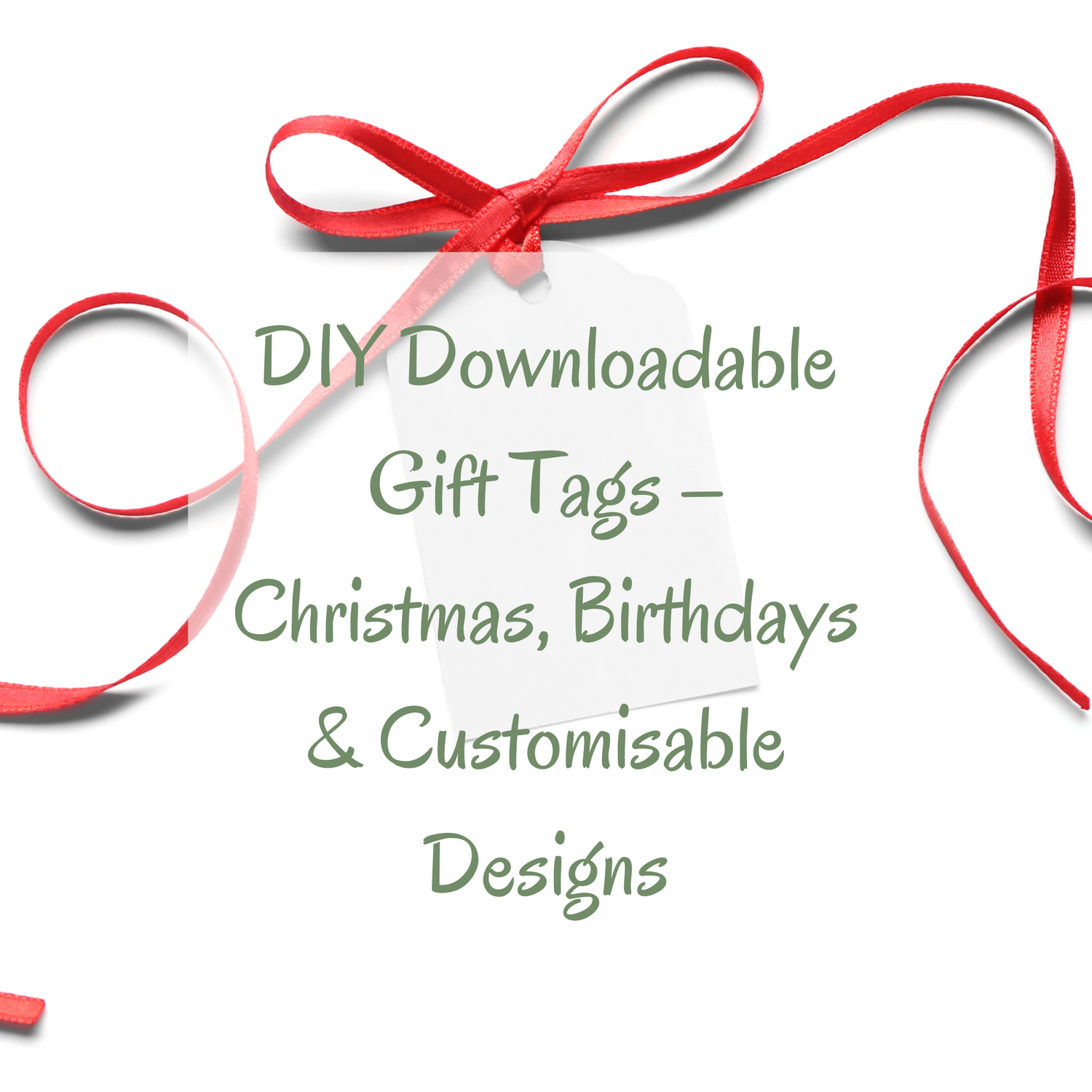 DIY Downloadable Gift Tags – Christmas, Birthdays & Blank Customisable Designs